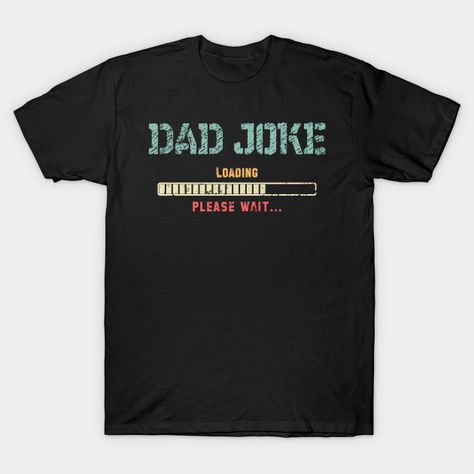 Vintage Retro Design Dad Joke Loading Please Wait Fathers Day Funny Gift - Dad Joke Loading Please Wait - T-Shirt | TeePublic Are you a humorous father? If so, then this funny daddy tee shirt is for you! Grab this Dad Joke Loading Please Wait Daddy Father Humor t-shirt as the perfect gift for anyone who always says dad jokes! Do Everything In Love, Drinking Humor, Dad Jokes, Drinking Beer, Scorpion, Funny Gifts, Defense, Work Hard, V Neck T Shirt