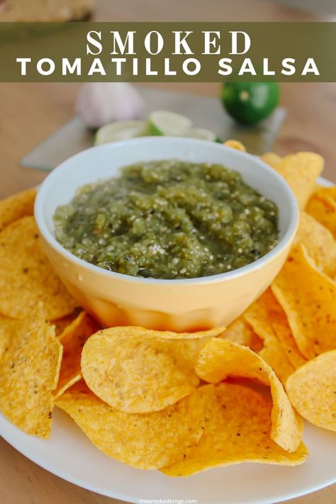 tomatillo salsa or salsa verde served with chips Smoked Salsa Verde Recipe, Smoked Green Salsa, Smoked Salsa Verde, Smoked Tomatillo Salsa, Pit Boss Pellet Grill Recipes, Canned Tomatillos, Mexican Burritos, Smoked Salsa, Tomatillo Salsa Recipe