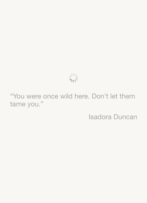 Isadora Duncan Goodreads Quotes, Isadora Duncan, Epic Quotes, Don't Let, Inspire Me, Me Quotes, Let It Be, Writing, Quotes