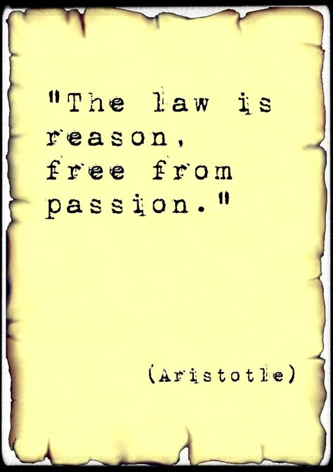 "The law is reason, free from passion."  (Aristotle) Hold Your Peace, Yes It Is, Philosophy, Things To Think About, Inspirational Quotes, Quotes, Gold