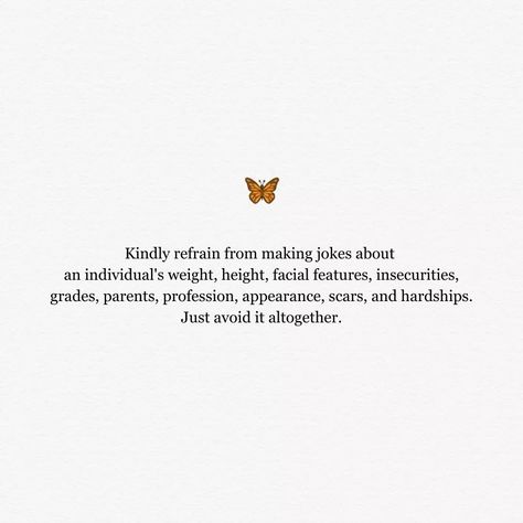 🦋 "Let's talk about the power of our words. They have the ability to lift someone up or tear them down. So let's choose kindness, let's choose empathy, let's choose to never Joke about someone's weight, facial features, insecurities, grades, parents, profession, appearance, scars and misery. Because behind every joke, there could be a hidden pain. Let's be the reason someone smiles, not the reason they hide their tears. #spreadlove #love #WordsMatter #peace #ChooseKindness #ThinkBef... Choose Empathy, Choose Kindness, Be The Reason, Islamic Reminders, Words Matter, Facial Features, Let's Talk About, Spread Love, Let's Talk