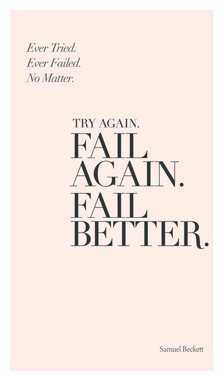 Ever tried, Ever failed, No matter, Try again, Fail again, Fail better. Citation Force, Fail Better, Online Diary, School Inspiration, Grad School, E Card, More Than Words, Quotable Quotes, Amazing Quotes