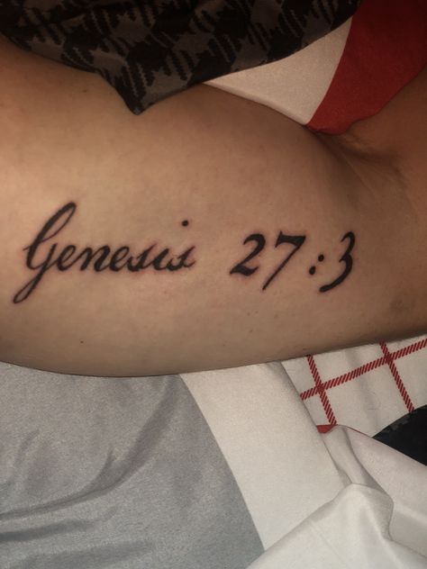 Genesis 27:3 tattoo Genesis 27:3 Tattoo, Genesis Name Tattoo, Genesis Tattoo, Genesis 27, 3 Tattoo, Name Tattoo, Name Tattoos, Tattoo Quotes, Tattoo Ideas