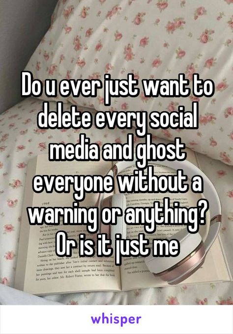 Do u ever just want to delete every social media and ghost everyone without a warning or anything? Or is it just me I Want To Delete All My Social Media, The Urge To Ghost Everyone, The Urge To Delete Social Media, Deleting Social Media Quotes, Ghosting Everyone, Ghost Everyone, Delete Social Media, I'm So Sorry, Is It Just Me