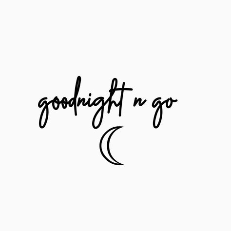 Goodnight Tattoo, Goodnight N Go Tattoo, Goodnight N Go, You Stopped Saying Goodnight, Cat Saying Goodnight, Go Tattoo, Goodnight Moon Book, Good Night, Arabic Calligraphy