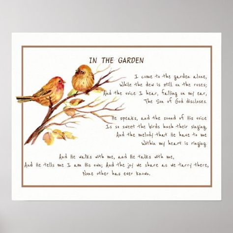 $16.40 | ~In the Garden Comforting Hymn Garden Bird Art #comforting, encouraging, hymn, song, bird, art, uplifting, god, in the garden, garden Comfort Verses, Hymn Art, Poster Diy, It Is Well With My Soul, Bird Art Print, Artwork Pictures, Son Of God, Bird Garden, Beads And Wire