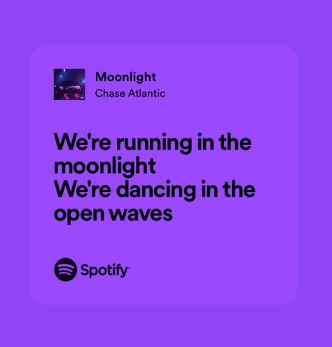 Moonlight Chase Atlantic Spotify, Moonlight Chase Atlantic, Chase Atlantic Quotes, Random Journal, Lyrics Ideas, Song Qoutes, Music Poster Ideas, Song Name, Meaningful Lyrics