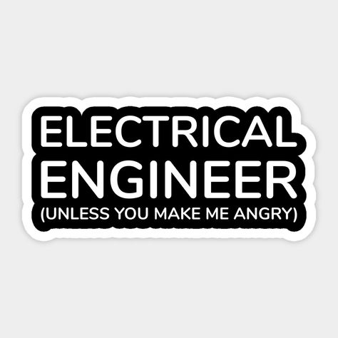 funny electrical engineer quote Electrical Engineering Quotes, Story Cover, Senior Quotes, Sticker Ideas, Electrical Engineering, Quote Stickers, Insta Story, Ganesha, Office Design