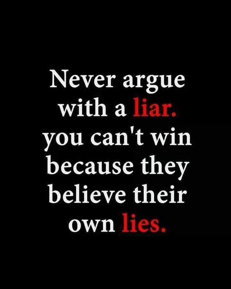 Never Argue With A Liar. Pictures, Photos, and Images for Facebook, Tumblr, Pinterest, and Twitter Liar Quotes, Lies Quotes, Karma Quotes, Badass Quotes, Lesson Quotes, Sarcastic Quotes, Reality Quotes, Wise Quotes, Real Quotes