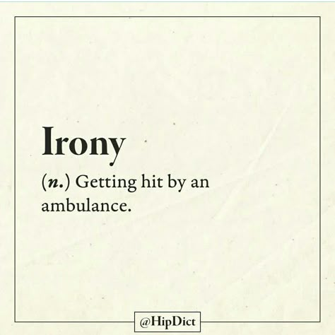 Irony Quotes Funny, Irony Aesthetic, Irony Definition, Irony Quotes, Clever Quotes Funny, Sarcastic Words, Definition Quotes, Funny Words To Say, Unique Words Definitions