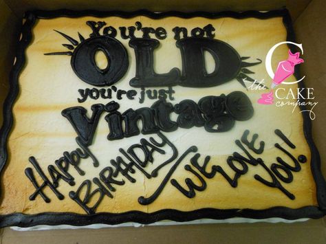 You're not old you're just vintage birthday cake Birthday Cake Ideas For 70 Year Old Man, You're Old Birthday Cake, Funny 65th Birthday Cake, 50th Birthday Cake Sheet, Birthday Cake For Old Man, Mens 65th Birthday Cake, Mans 60th Birthday Cake Ideas, 70th Birthday Sheet Cake For Men, 40th Birthday Cake For Husband