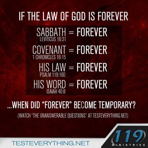 It shall be a sabbath of rest unto you, and ye shall afflict your souls, by a statute for ever.  (Lev 16:31 KJV)  Be ye mindful always of his covenant; the word which he commanded to a thousand generations;  (1Ch 16:15 KJV)  Thy word is true from the beginning: and every one of thy righteous judgments endureth for ever.  (Psa 119:160 KJV)  The grass withereth, the flower fadeth: but the word of our God shall stand for ever.  (Isa 40:8 KJV) 119 Ministries, Law Of God, Sabbath Quotes, Messianic Judaism, Sabbath Rest, Hebrew Roots, Happy Sabbath, Bible Facts, Bible Knowledge