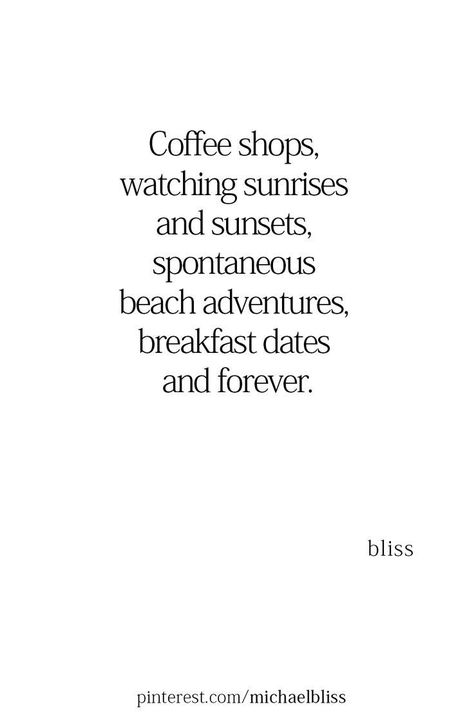 Sunset Date Quotes, Breakfast Dates Quotes, Forever Date Quotes, Breakfast Date Quotes, Coffee Date Quotes, Spontaneous Quotes, Date Night Quotes, Breakfast Dates, Bf Stuff