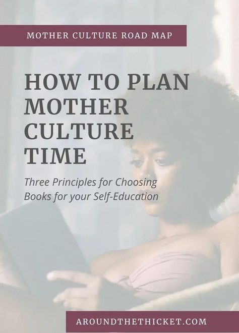 How to Plan your Mother Culture Time - Around the Thicket Mother Culture, Culture Inspiration, Living Books, How Many Kids, Cultural Activities, Fiction And Nonfiction, Seasons Of Life, Homeschool Curriculum, Reading Activities