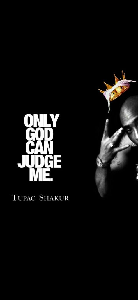 Only God can judge me. Only God Can Judge Me Wallpaper, Tupac Only God Can Judge Me, Wallpaper 2pac, 2pac Shakur, Only God Can Judge Me, Me Wallpaper, Rap Wallpaper, God Can, Tupac Shakur