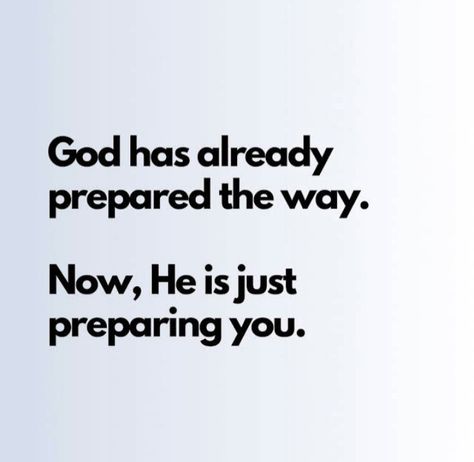 God has already prepared the way. Now, He is just preparing you. God Has Already Prepared The Way, God Is Preparing You Quotes, God Preparing You Quotes, Coming Back To God, Godly Wisdom, Morning Quotes For Friends, Gods Girl, Almighty God, Christian Bible Quotes