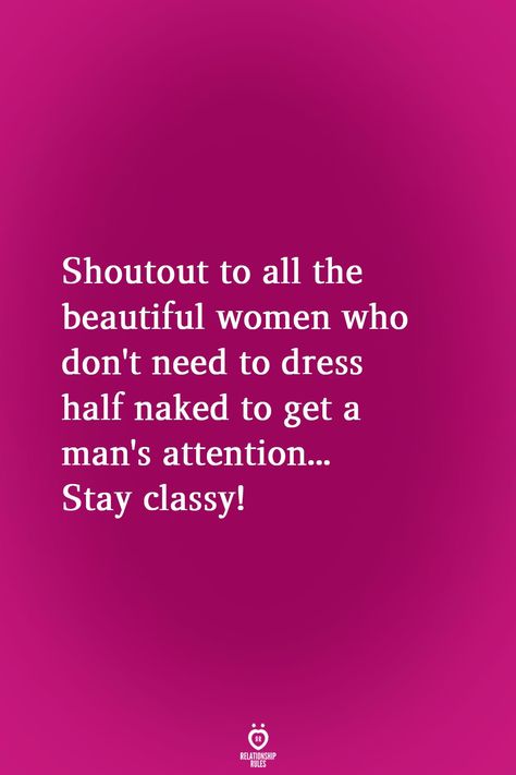 Or hang all over every man that’s around Women Classy Quotes, Educated Women, Classy Women Quotes, Dress Quotes, Funny Women Quotes, Best Friend Quotes Meaningful, Respect Quotes, Respect Women Quotes, Classy Quotes