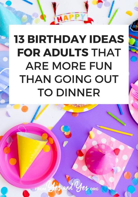 Looking for birthday ideas for adults? Want to celebrate your birthday in a way that's more fun than a dinner out? Click through for meaningful birthday tips for grownups! 13 Birthday Ideas, Birthday Ideas For Adults, Adult Birthday Party Themes, Small Birthday Parties, 13 Birthday, Adult Party Themes, Happy 13th Birthday, Birthday Traditions, Birthday Activities