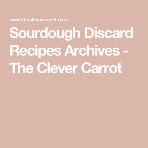 Sourdough Discard Recipes Archives - The Clever Carrot Clever Carrot Sourdough, Recipes For Pancakes, The Clever Carrot, Clever Carrot, Sourdough Discard Recipe, Pancakes Muffins, Discard Recipe, Sourdough Discard Recipes, Discard Recipes