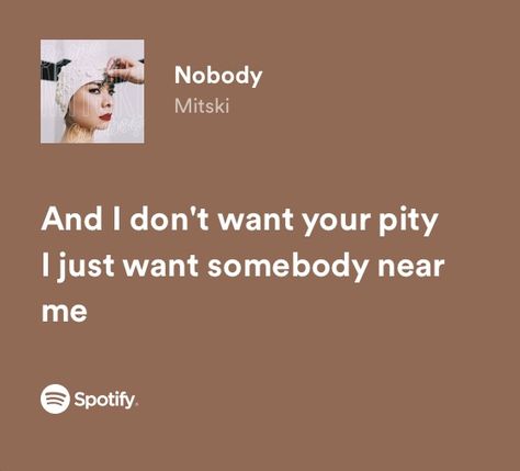 Nobody Nobody Mitski, Nobody Lyrics Mitski, Mitski Tattoo Lyrics, Nobody Mitski, Mitski Quotes, Mitski Pfp, Mitski Lyrics, Relatable Lyrics, Lyric Tattoos