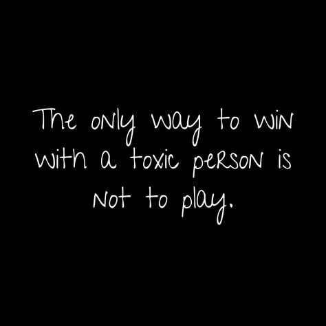 The only way to win with a toxic person is not to play. - Mindset Made Better The Only Way To Win With A Toxic Person, I’m The Toxic Person, Realizing Youre The Toxic One, Sometimes You Are The Toxic Person, Get Rid Of Toxic People Memes, Self Absorbed, Keep Pushing, Toxic People, Say You