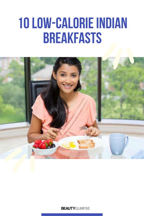 10 Low-Calorie Indian Breakfasts You Will Love To Eat For A Healthy ‘You’ #lowcalorie #indiandiet #breakfast Calorie Deficit Breakfast Ideas, Low Calorie Indian Food, 1000 Calorie Meal Plan, Indian Diet, Under 300 Calories, 1000 Calories, Breakfast Recipes Indian, Calorie Meal Plan, Indian Breakfast