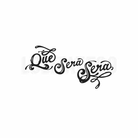 Que Sera Sera Tattoo Fonts, Sera Sera Tattoo, Que Sera Sera Tattoo, Spanish Quotes Tattoos, Whatever Will Be Will Be, Mastectomy Tattoo, Fonts Quotes, Tattoo Time, Zodiac Things