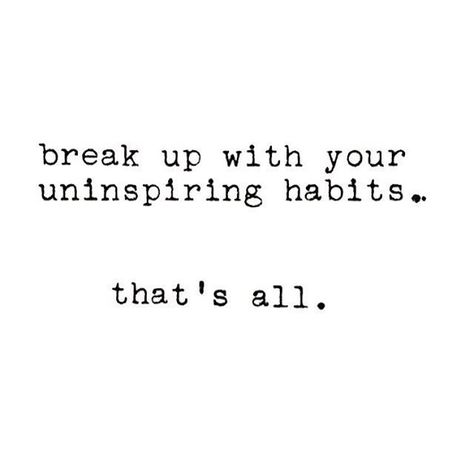 break up with your bad habits ☀   | Quotes | Pinterest Breaking Habits Quotes, Breaking Bad Habits Quotes, Bad Habits Quotes, Mind Transformation, Moon Pisces, Habits Quotes, Bad Quotes, Habit Quotes, Quotes Pinterest