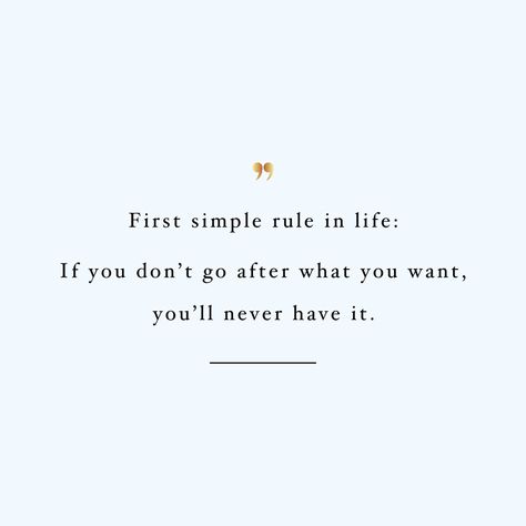 Going After What I Want Quotes, If You Dont Go After What You Want Quote, If You Want It Go Get It, If You Want It Go Get It Quotes, Get What You Want Quotes, What Do You Want Quotes, You Have To Want It Quotes, Going After What You Want Quotes, Doing What You Love Quotes