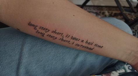 Taylor Swift "long story short, it was a bad time Long story short, I survived" Long Story Short Tattoo, Long Story Short I Survived Tattoo, I Survived Tattoo, Survived Tattoo, Long Story Short Taylor Swift, Long Story Short I Survived, Swift Tattoo, Taylor Swift Tattoo, Bad Time