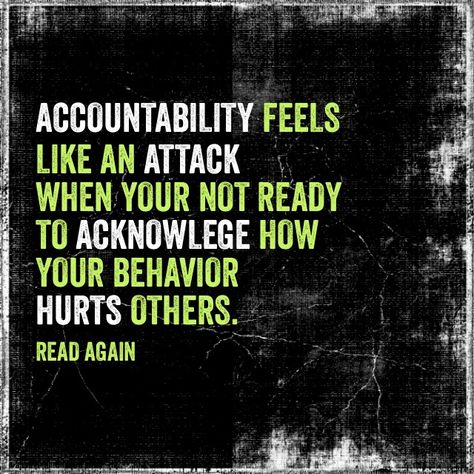 Acknowledge Me Quotes, Feeling Attacked Quotes, Accountability Quotes Relationships, Lack Of Accountability, When You Learn A Persons Behavior, Lack Of Accountability Quotes, Quote About Accountability, Unacceptable Behavior Quotes, People Who Cant Take Accountability