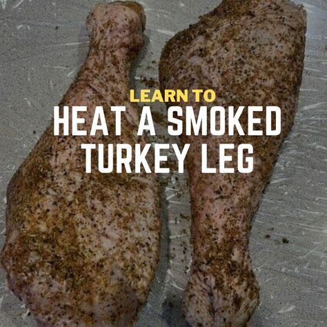 How To Cook Smoked Turkey Legs Ovens, How To Heat Up A Smoked Turkey, Smoked Turkey Leg Recipes, Pre Smoked Turkey Legs Recipe, Smoked Turkey Legs Recipe, How Long Do You Cook A Smoked Turkey, State Fair Smoked Turkey Legs Recipe, Leg Warm Up, Reheat Turkey