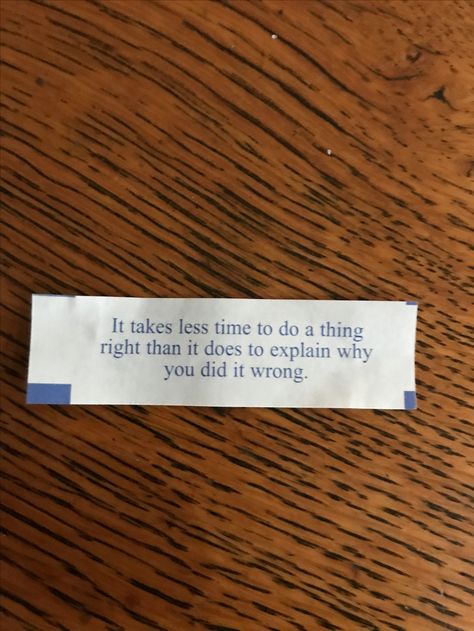 It takes less time to do a thing right away than it does to explain why you did it wrong Filter Settings, Fortune Cookie, Chinese Restaurant, Reminder Quotes, It Takes, A Thing, Wise Words, Poetry, Filter