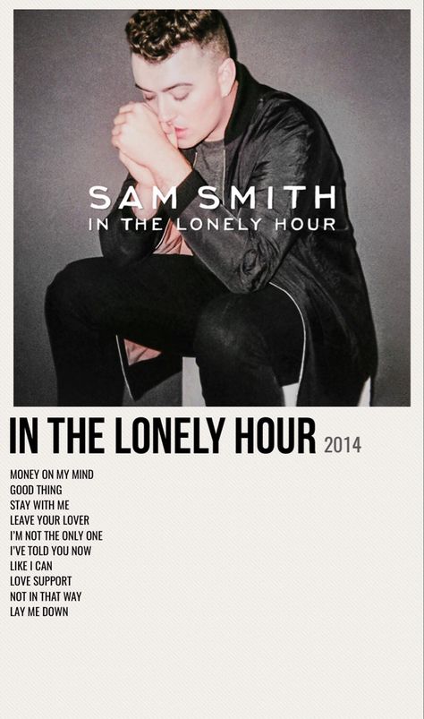 minimal poster of the album in the lonely hour by sam smith Sam Smith Aesthetic, Sam Smith Album, Sam Smith Music, Sam Smith Songs, Musical Wallpaper, Album Wall, Custom Album Covers, Minimalist Music, Album Posters