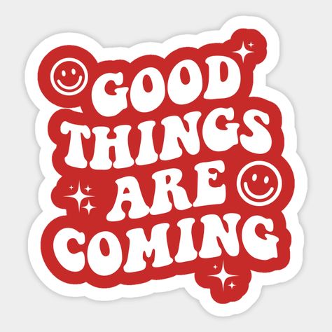 Good Things Are Coming Vinyl Decal - Car Window Decal Sticker, Laptop Decal, Trendy, Feel Good, Cute Decal, Positive Energy, Spread Kindness -- Choose from our vast selection of stickers to match with your favorite design to make the perfect customized sticker/decal. Perfect to put on water bottles, laptops, hard hats, and car windows. Everything from favorite TV show stickers to funny stickers. For men, women, boys, and girls. Graphic Designer Laptop Stickers, Trendy Sticker Ideas, Graphic Stickers Design, Stickers On Everything, Typographic Stickers, Laptop Stickers Aesthetic Ideas, Aesthetic Laptop Stickers, Stickers Trendy, Typography Stickers