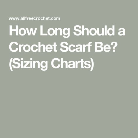 How Long Should a Crochet Scarf Be? (Sizing Charts) Crochet Scarf Size Chart, Scarf Length Chart, Short Scarves, Crochet Size, All Free Crochet, Christmas Projects Diy, Triangle Scarf, Lace Scarf, Scarf Crochet Pattern