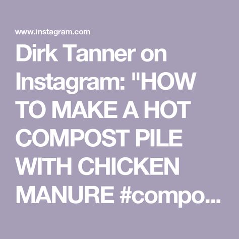 Dirk Tanner on Instagram: "HOW TO MAKE A HOT COMPOST PILE WITH CHICKEN MANURE #compost #hotcompost #chickenmanure #composting #permaculture #pastureraisedeggs #pastureraised #backyardchickens #chickentractor #layinghens #soilfertility #blackgold #homestead #homesteading #smallscalefarming" Hot Compost, Chicken Manure Compost, Chicken Manure, Compost Pile, Pasture Raised Eggs, Chicken Tractor, Laying Hens, Composting, Chickens Backyard