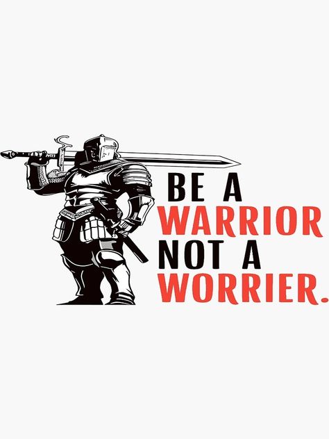 "Be A Warrior Not A Worrier" Sticker for Sale by Cybershoper | Redbubble Success Stickers, Be A Warrior, Ultimate Warrior, Warrior Quotes, Speak The Truth, For Sale