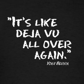 Deja Vu Aesthetic, Deja Vu Quotes, Yogi Berra Quotes, Yogi Quotes, Purple Fish, Karaoke Bar, Future Quotes, Yogi Berra, Baseball Quotes