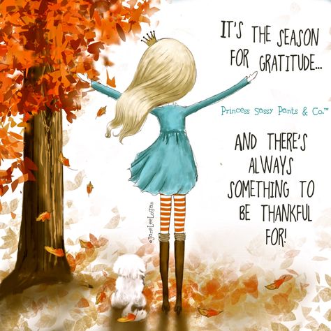 The season for gratitude... November Quotes Fall, Princess Sassy Pants, Sassy Pants Quotes, November Quotes, Sassy Pants, Autumn Quotes, Attitude Of Gratitude, Sassy Quotes, Gratitude Quotes