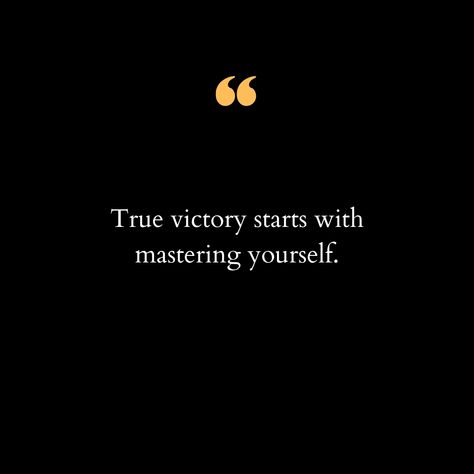 Achieving victory isn't just about conquering external challenges or surpassing others; it begins with mastering the most formidable opponent of all — yourself. It's about understanding your strengths and weaknesses, confronting your fears, and consistently pushing your limits. When you gain control over your thoughts, emotions, and actions, you unlock a power that propels you towards your goals with unwavering determination. Self-mastery is a journey of self-discovery and self-improvement. ... Self Mastery Quotes, Mastery Quotes, Self Mastery, Conquering Fear, Strengths And Weaknesses, Wallpapers Backgrounds, Pretty Wallpapers Backgrounds, Self Discovery, Understanding Yourself