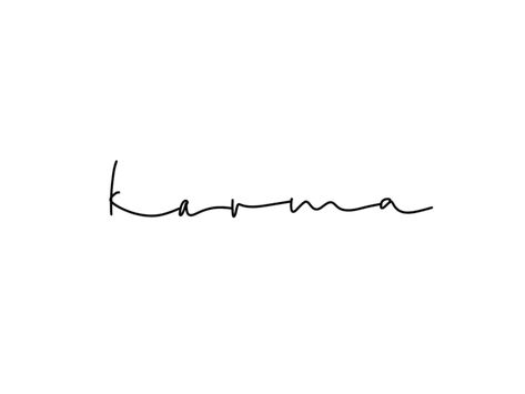 Karma Quote Tattoo, Karma Back Tattoo, Tattoos About Karma, Karma Word Tattoo, Karma Small Tattoo, Small Tattoos Sentence, Karma Related Tattoos, Tattoo For Karma, Carma Tattoos