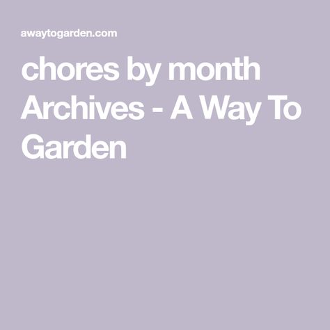 chores by month Archives - A Way To Garden Monthly Chores, Tomato Seed, Apartment Garden, A Rose, The Rose, The Next, Apartment, How To Apply, Regional