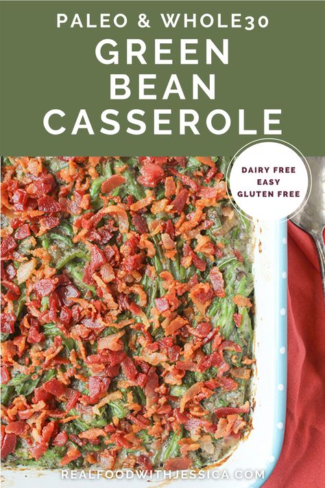 This Paleo Whole30 Green Bean Casserole is better than the one you grew up with. No canned soup or weird ingredients, but still easy and comforting. Gluten free, dairy free, and topped with bacon! #paleo #casserole #paleocasserole #whole30 #healthy #easyrecipe #dairyfree | realfoodwithjessica.com @realfoodwithjessica Gluten Free Green Bean Casserole, Comfort Food Casserole, Traditional Green Bean Casserole, Cheesy Green Bean Casserole, Meatless Monday Dinner, Beans With Bacon, Green Bean Casserole Easy, Vegan Casserole, Green Beans With Bacon