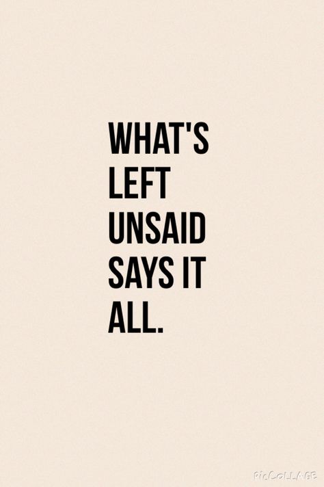 What's left unsaid says it all. Words Left Unsaid, Things Left Unsaid, Fire Planet, Poem Quotes, More Words, More Than Words, Quotable Quotes, Pretty Words, Pretty Quotes