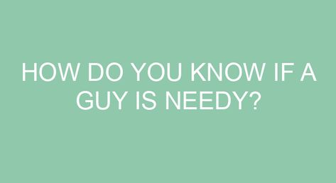 How do you know if a guy is needy? 13 signs you are dating a needy man He always misses you. … He’s all over your social networks. … He’s always talking to you. … He wants to move things along quickly. … He’s always sweet talking you. … He gives ultimatums. … His friends […] Needy Man, Needy Boyfriend, Clingy Boyfriend, Signs Of Narcissism, Moving Too Fast, Sense Of Entitlement, Why Do Men, Lack Of Empathy, Marriage And Family Therapist