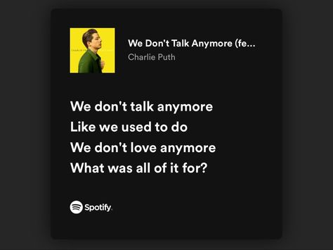 We Dont Talk Anymore Lyrics, Spotify Songs Lyrics, We Don't Talk Anymore, Spotify Songs, Dont Talk, Lyrics Spotify, Lyrics Of English Songs, Meaningful Lyrics, Spotify Lyrics