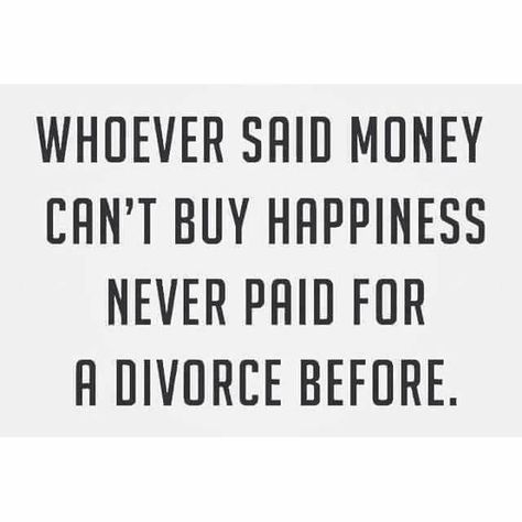 Divorce Memes, Divorce Celebration, Lol So True, Divorce Quotes Funny, Money Cant Buy Happiness, Divorce Humor, Divorce Quotes, John Maxwell, Life Quotes Love