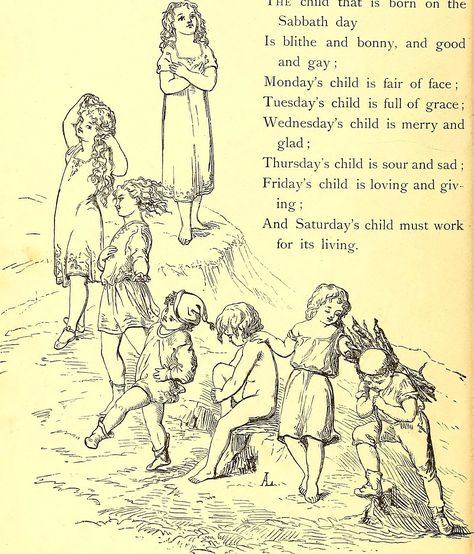 Monday's child is fair of face Tuesday's child is full of grace Wednesday's child is full of woe Thursday's child has far to go, Friday's child is loving and giving, Saturday's child works hard for a living, But the child who is born on the Sabbath day Is bonnie and blithe and good and gay.[1] Mondays Child Poem, Monday's Child, American Poetry, Sabbath Day, Kids Poems, Kids Nursery Rhymes, Margaret Atwood, St Nicholas, Folk Song