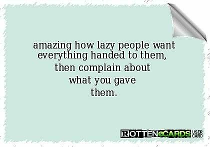 Not really lazy people but those who use you for their needs as well ^^ Lazy Entitled People Quotes, Being Called Lazy Quotes, Lazy Quotes People, Lazy People Quotes Truths Seriously, Lazy People Humor, Lazy People Quotes, Cocky Quotes, Lazy Quotes, People Quotes Truths